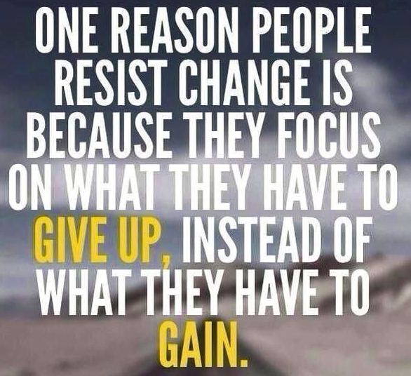 Change to Get Gain, Not Give Up